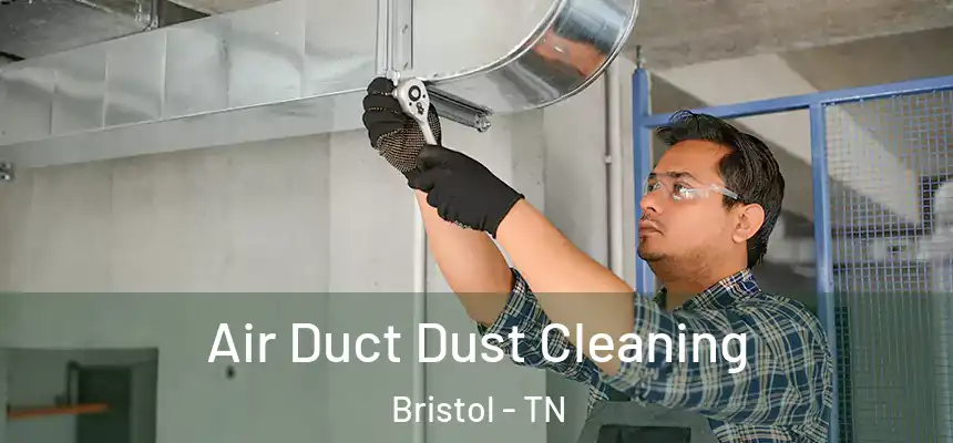  Air Duct Dust Cleaning Bristol - TN