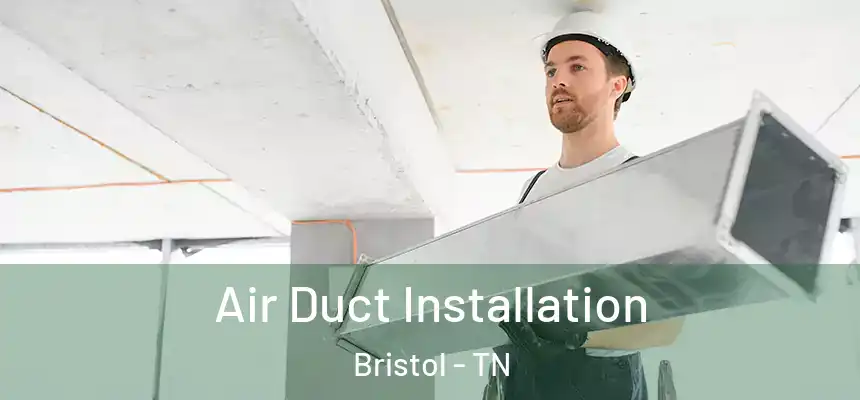 Air Duct Installation Bristol - TN
