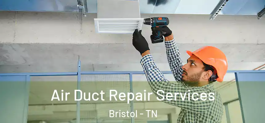  Air Duct Repair Services Bristol - TN