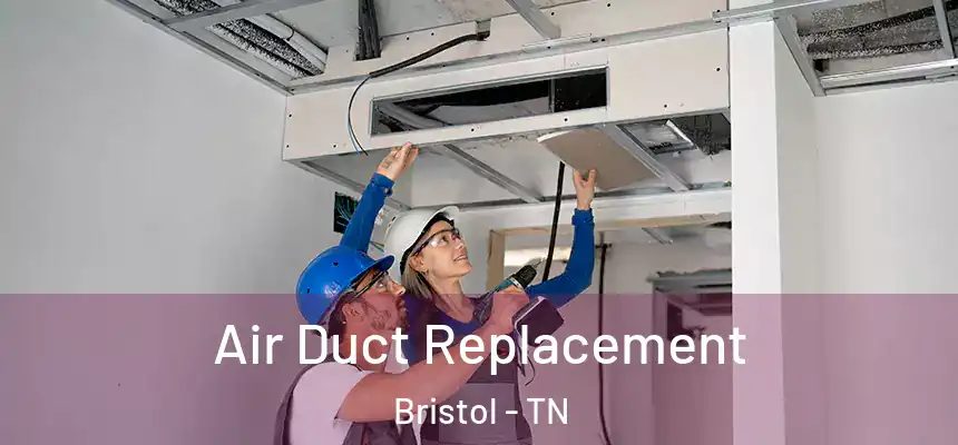 Air Duct Replacement Bristol - TN