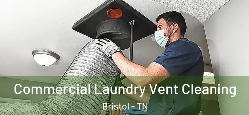  Commercial Laundry Vent Cleaning Bristol - TN