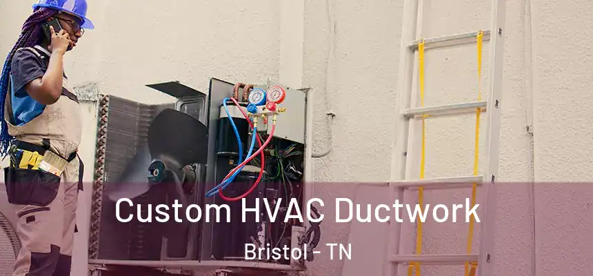  Custom HVAC Ductwork Bristol - TN