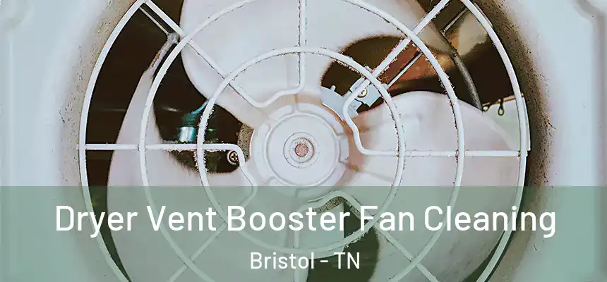 Dryer Vent Booster Fan Cleaning Bristol - TN