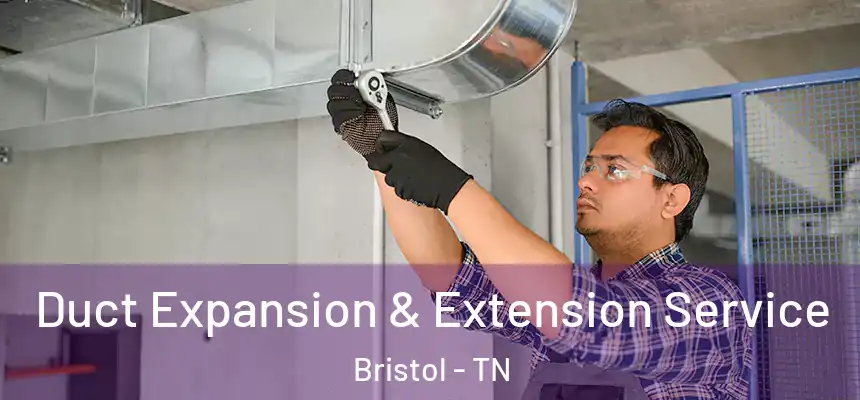  Duct Expansion & Extension Service Bristol - TN