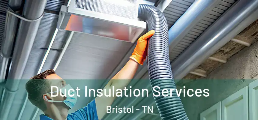  Duct Insulation Services Bristol - TN