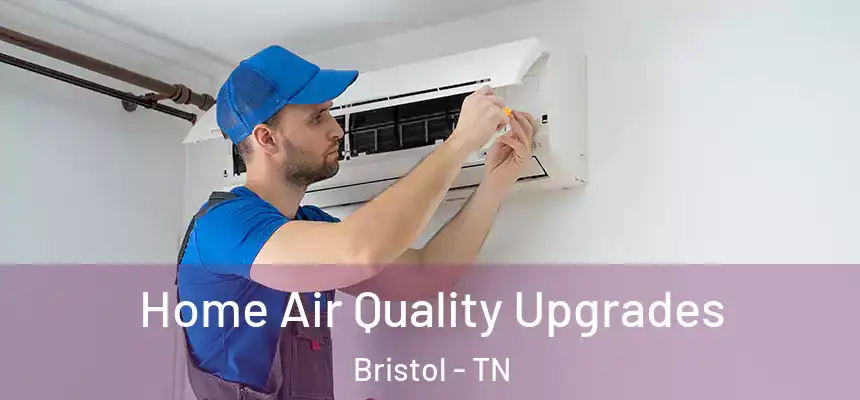  Home Air Quality Upgrades Bristol - TN