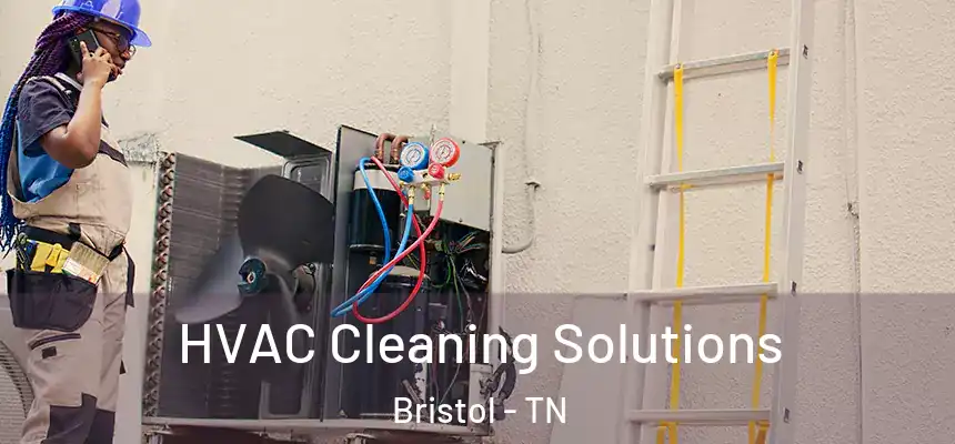 HVAC Cleaning Solutions Bristol - TN