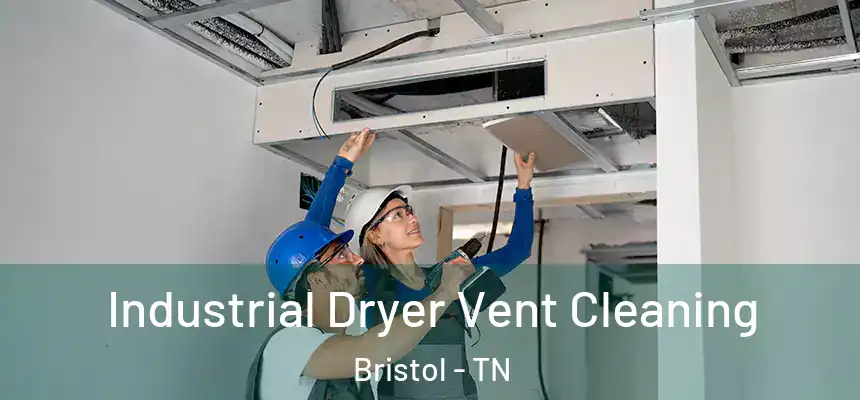 Industrial Dryer Vent Cleaning Bristol - TN