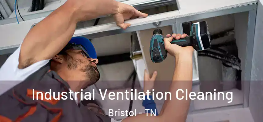Industrial Ventilation Cleaning Bristol - TN