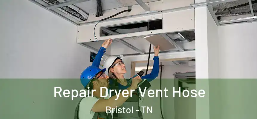  Repair Dryer Vent Hose Bristol - TN