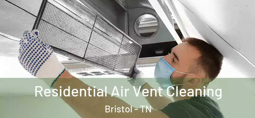  Residential Air Vent Cleaning Bristol - TN