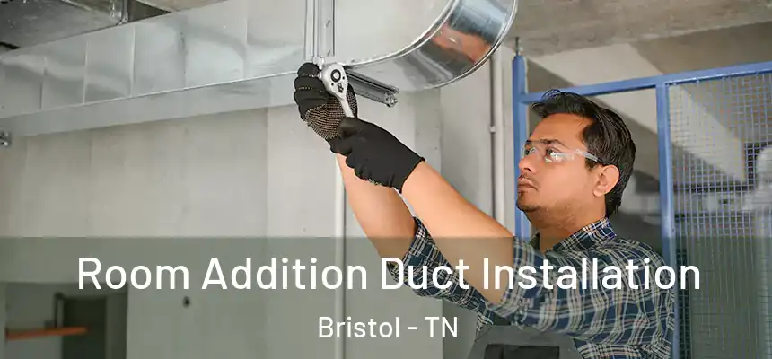  Room Addition Duct Installation Bristol - TN